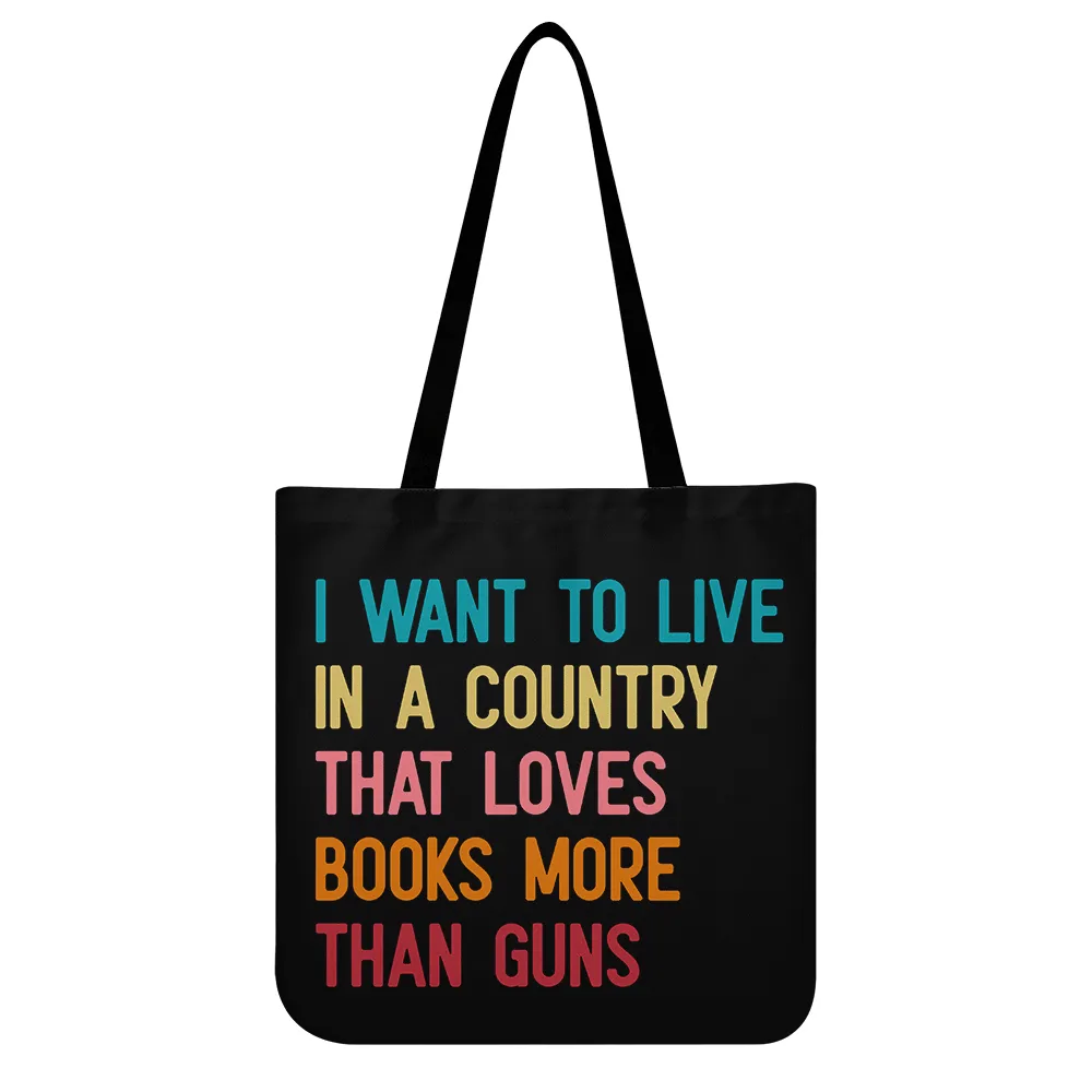 I Want To Live In A Country That Loves Books More Than Guns Book Lovers Gift TBF332